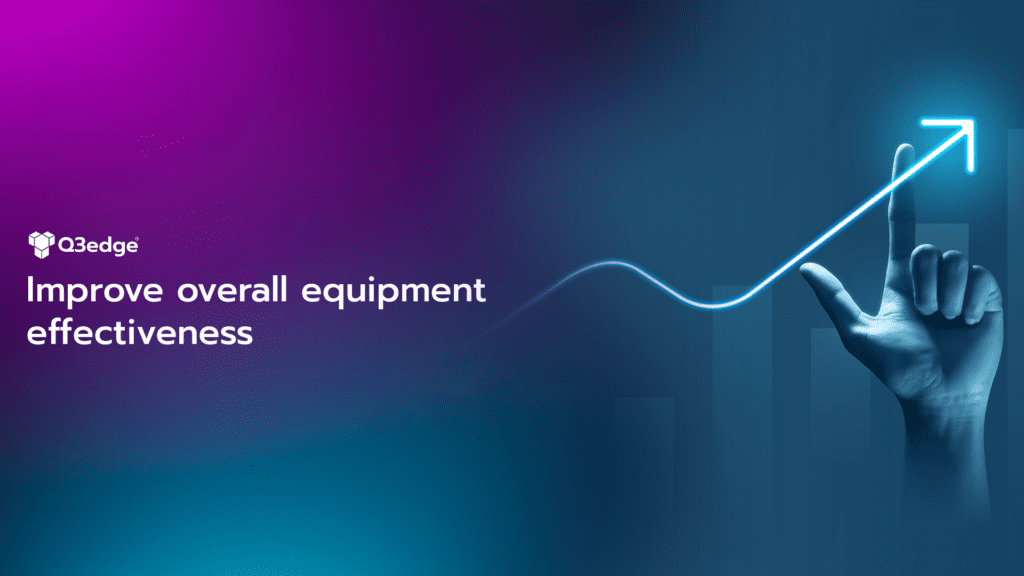 Improve overall equipment effectiveness