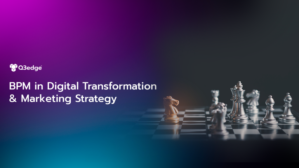 BPM in Digital Transformation and Marketing Strategy