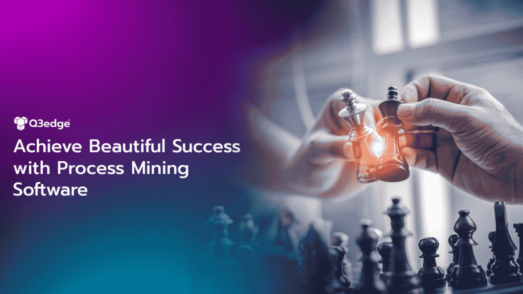 Achieve Beautiful Success with Process Mining Software